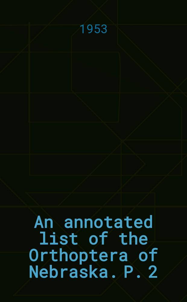 An annotated list of the Orthoptera of Nebraska. P. 2 : The Tettigidae and Acrididae