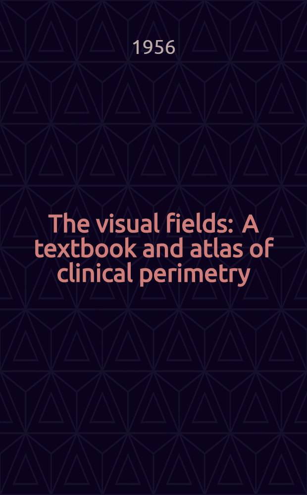 The visual fields : A textbook and atlas of clinical perimetry