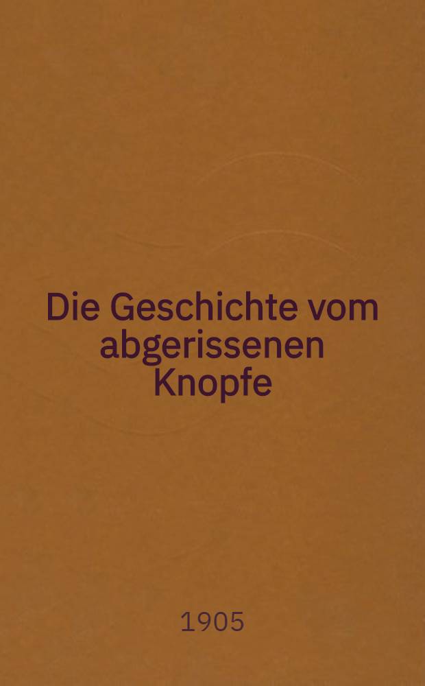 Die Geschichte vom abgerissenen Knopfe