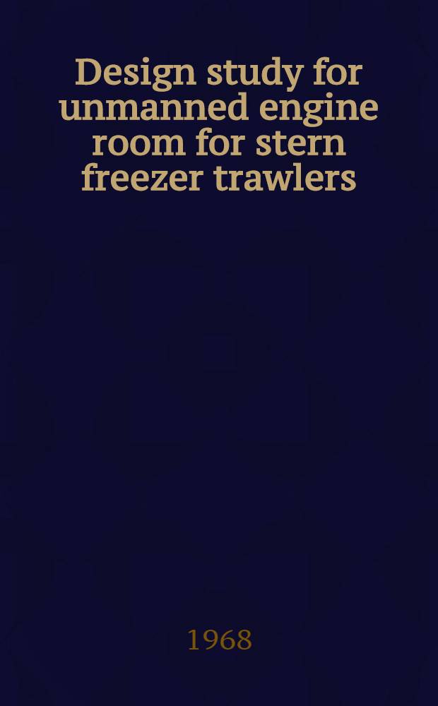 Design study for unmanned engine room for stern freezer trawlers