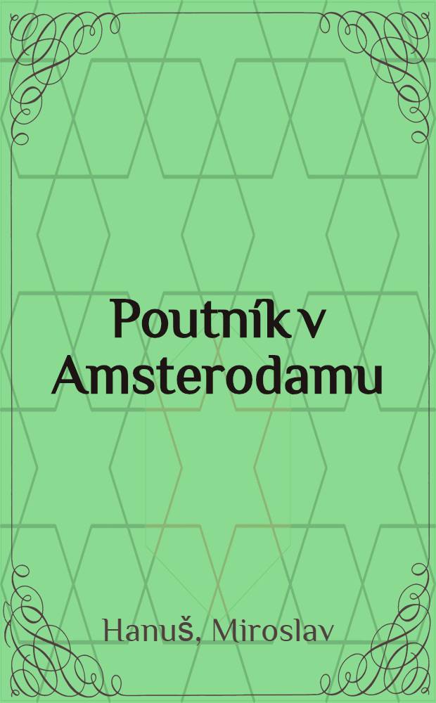 Poutník v Amsterodamu : Historický román o J. A. Komenském