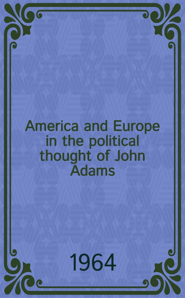 America and Europe in the political thought of John Adams