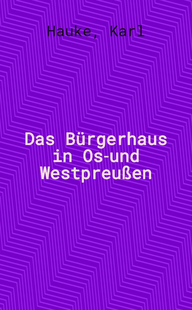 Das B&uuml;rgerhaus in Ost- und Westpreu&szlig;en