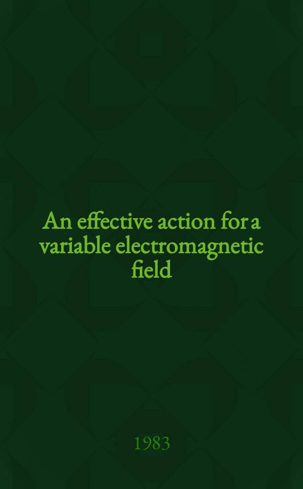 An effective action for a variable electromagnetic field