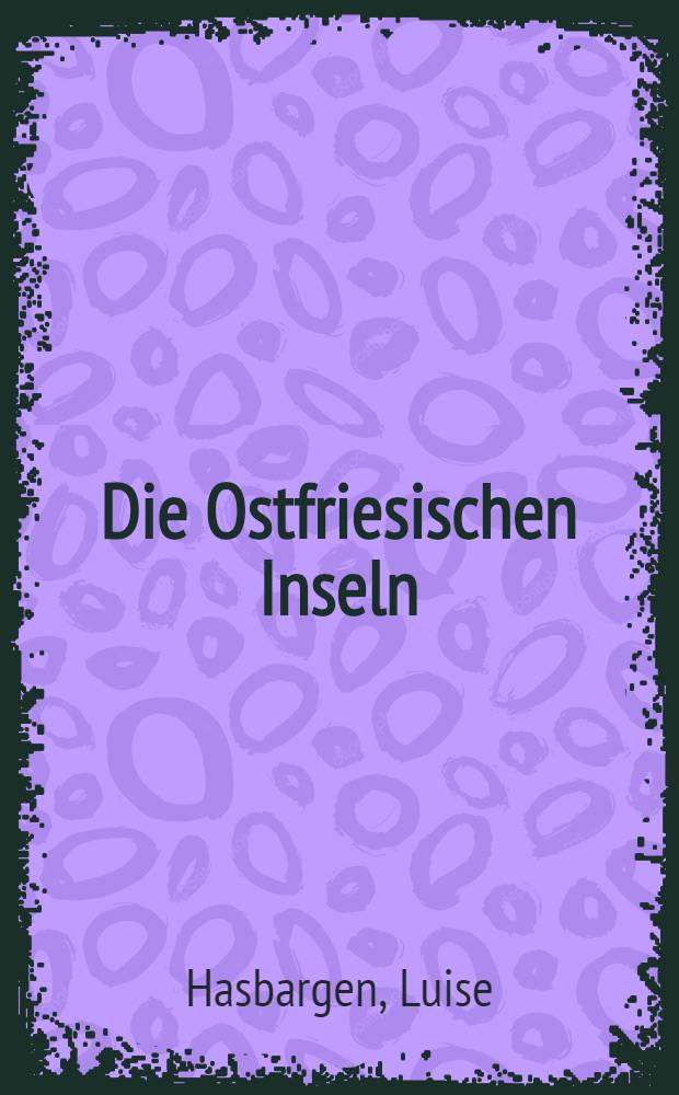 Die Ostfriesischen Inseln : Ein Beitrag zur Wirtschaftsgeographie eines Fremdenverkehrsgebietes