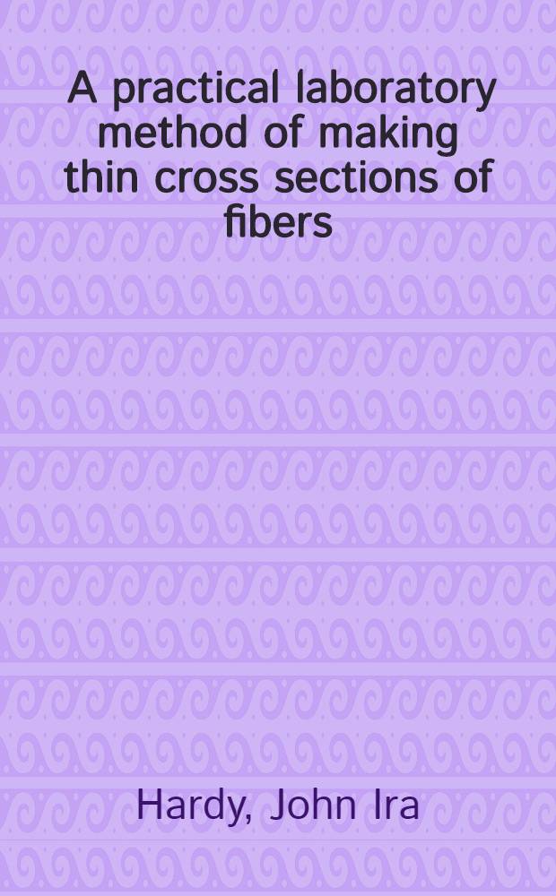 ... A practical laboratory method of making thin cross sections of fibers