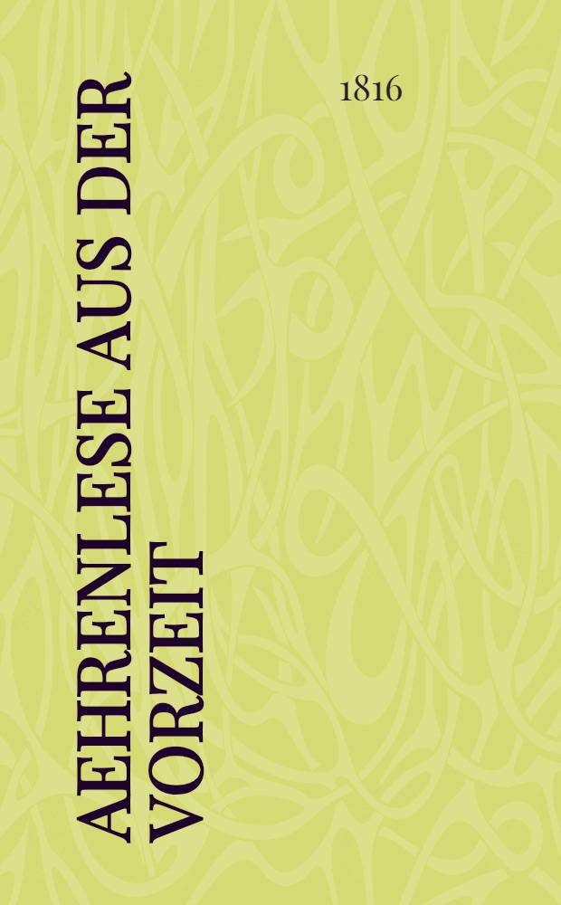 Aehrenlese aus der Vorzeit