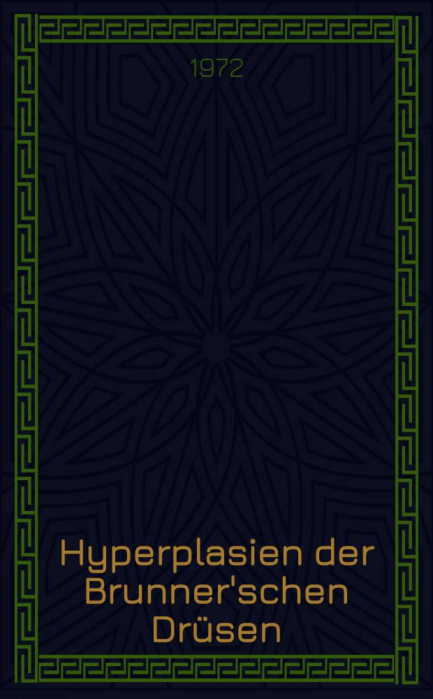 Hyperplasien der Brunner'schen Drüsen : Inaug.-Diss. ... der ... Med. Fak. der Univ. des Saarlandes