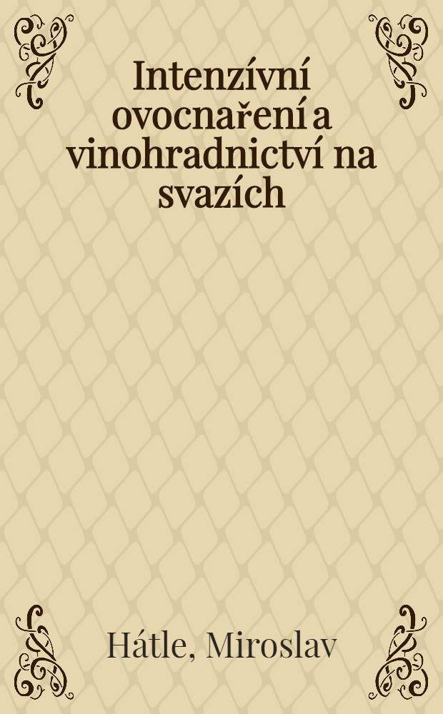 Intenz&iacute;vn&iacute; ovocnařen&iacute; a vinohradnictv&iacute; na svaz&iacute;ch