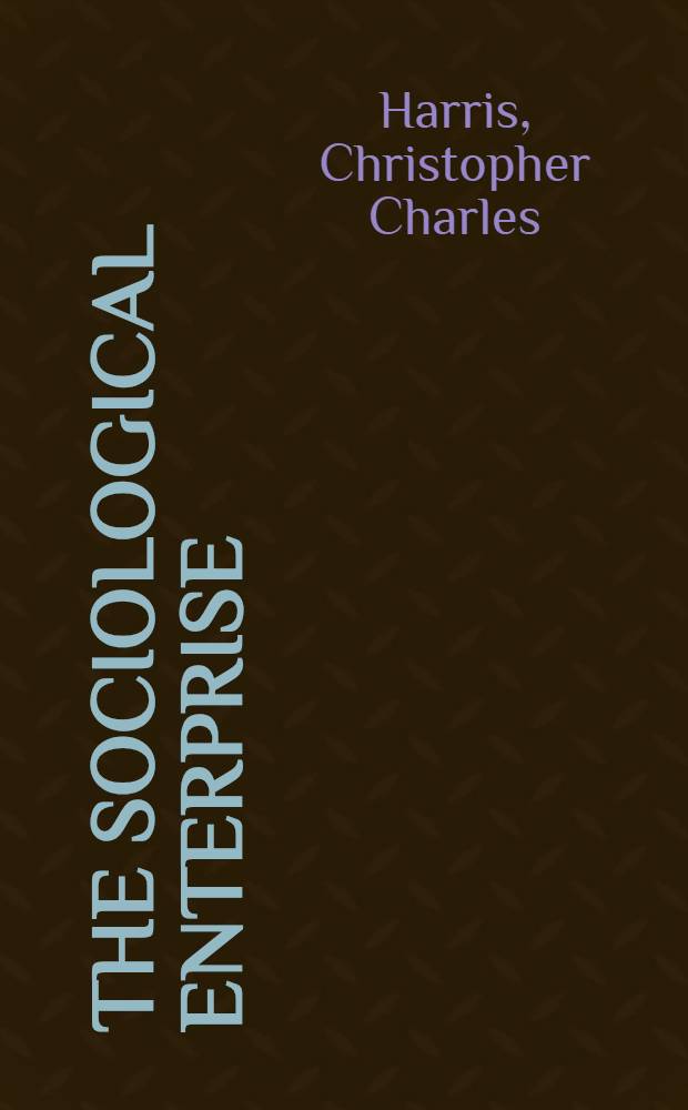 The sociological enterprise : A discussion of fundamental concepts