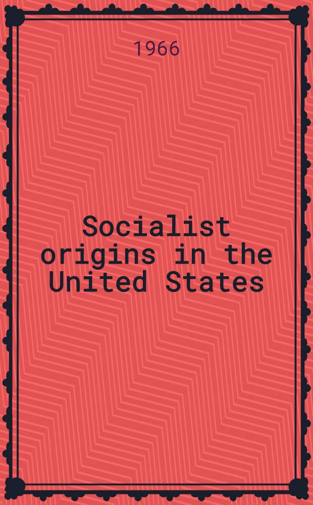 Socialist origins in the United States : American forerunners of Marx 1817-1832