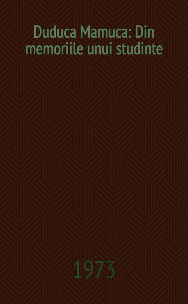 Duduca Mamuca : Din memoriile unui studinte