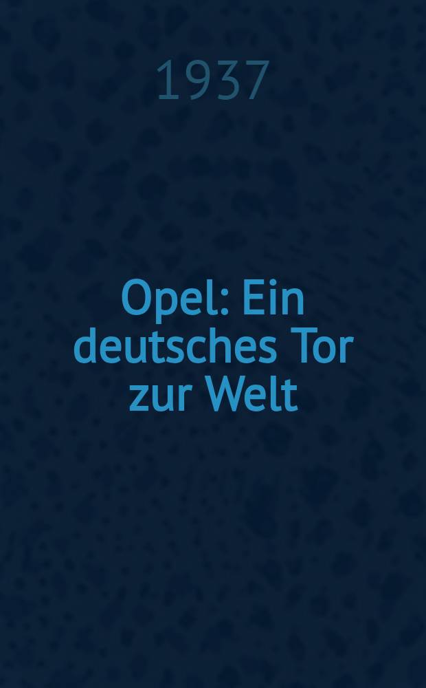 Opel : Ein deutsches Tor zur Welt
