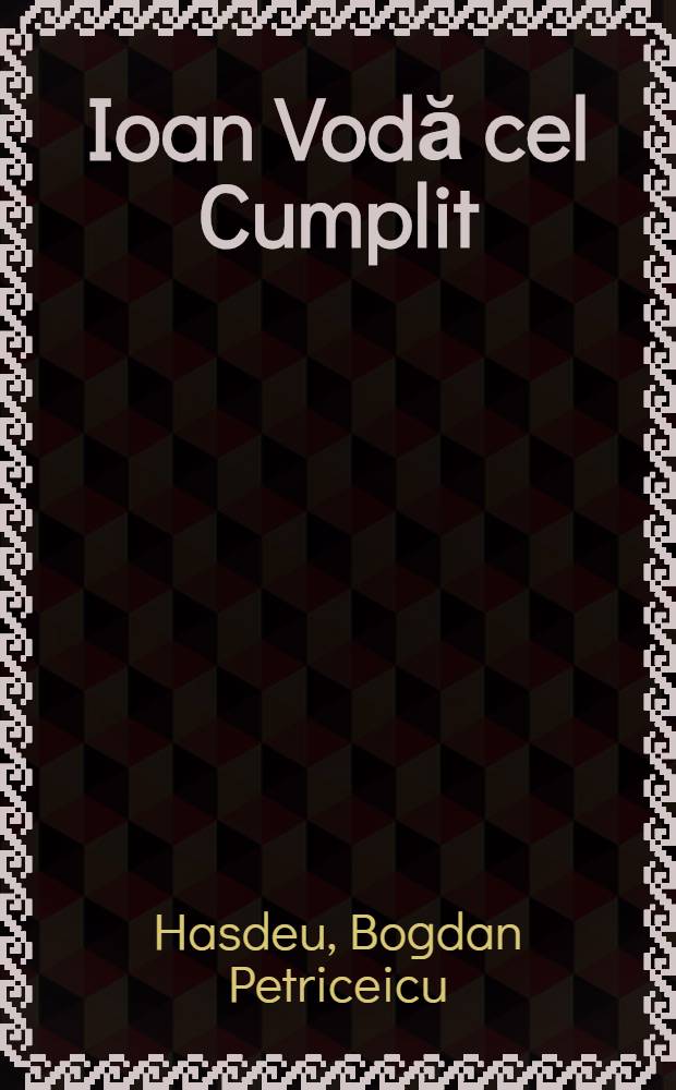 Ioan Vodă cel Cumplit : Monografia de faţă