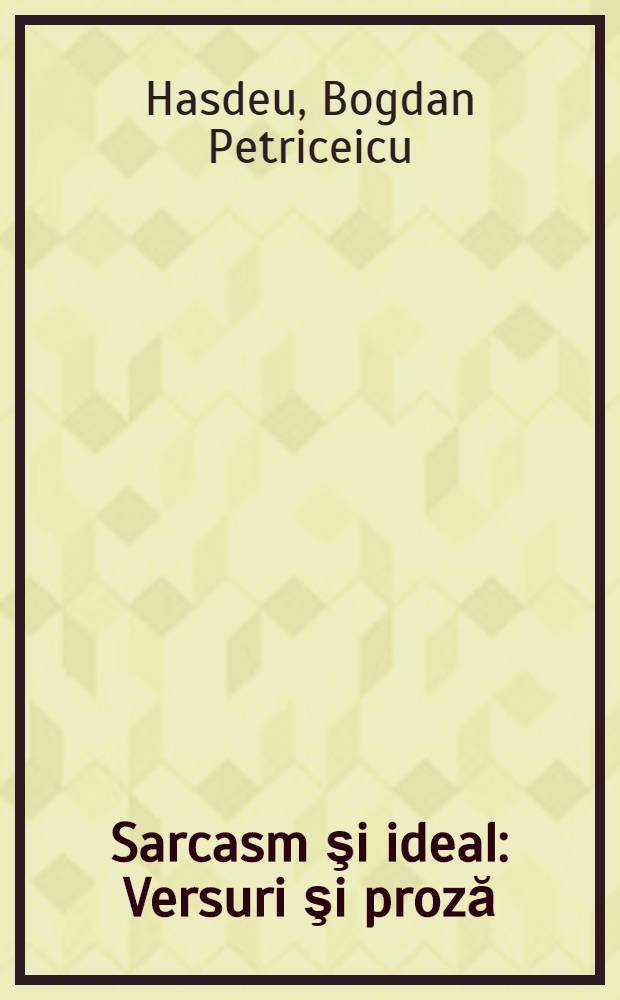 Sarcasm şi ideal : Versuri şi proză