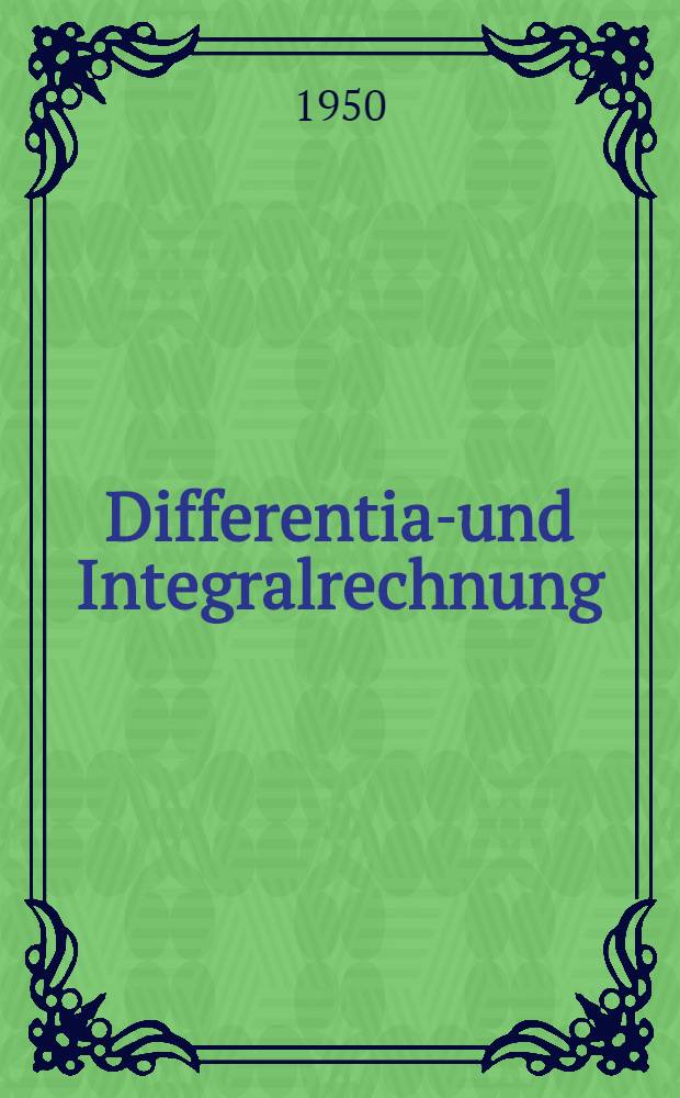 Differential- und Integralrechnung : Unter besonderer Berücksichtigung neuerer Ergebnisse. Bd. 2 : Differentialrechnung
