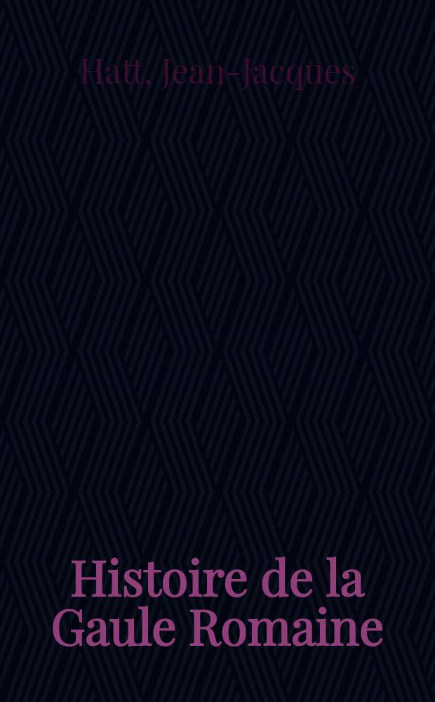 Histoire de la Gaule Romaine : (120 avant J.-C.-451 apr&egrave;s J.-C.) : Colonisation ou colonialisme?