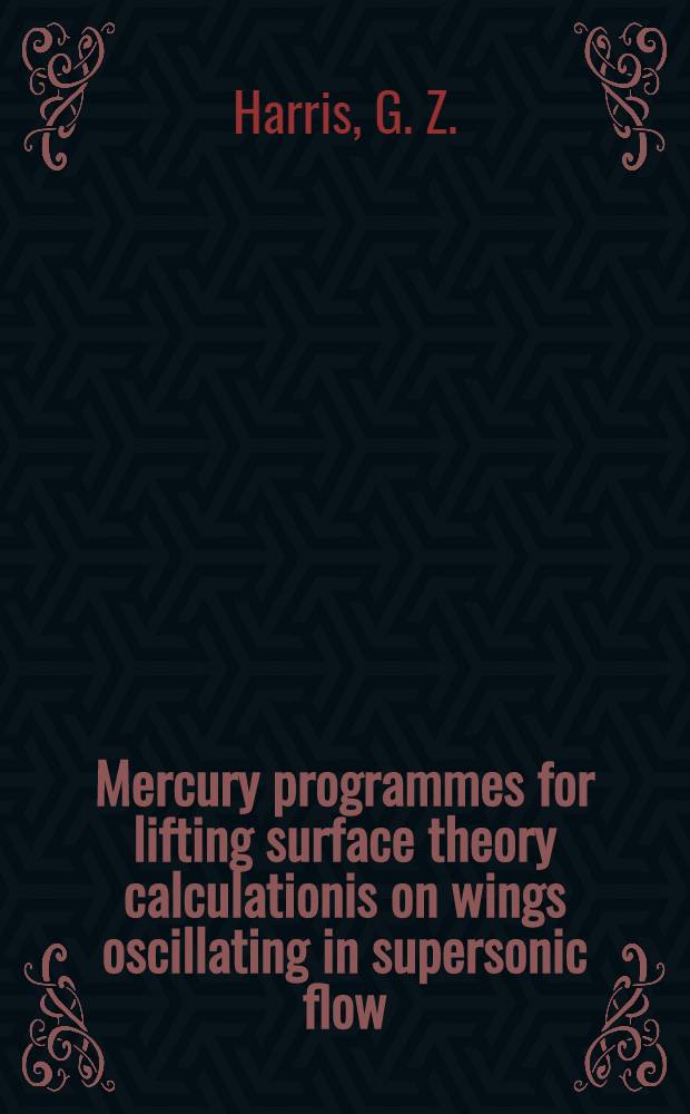 Mercury programmes for lifting surface theory calculationis on wings oscillating in supersonic flow