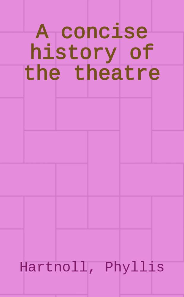 A concise history of the theatre
