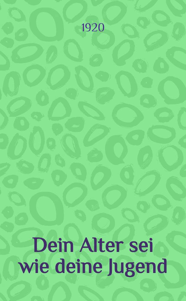 Dein Alter sei wie deine Jugend : Briefe an eine Freundin