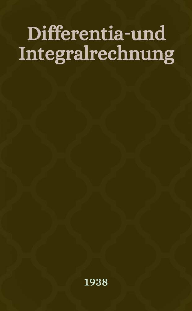 Differential- und Integralrechnung : Unter besonderer Ber&uuml;cksichtigung neuerer Ergebnisse. Bd. 2 : Differentialrechnung