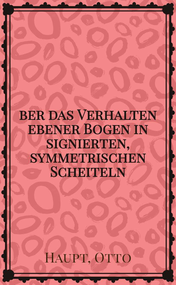 Über das Verhalten ebener Bogen in signierten, symmetrischen Scheiteln