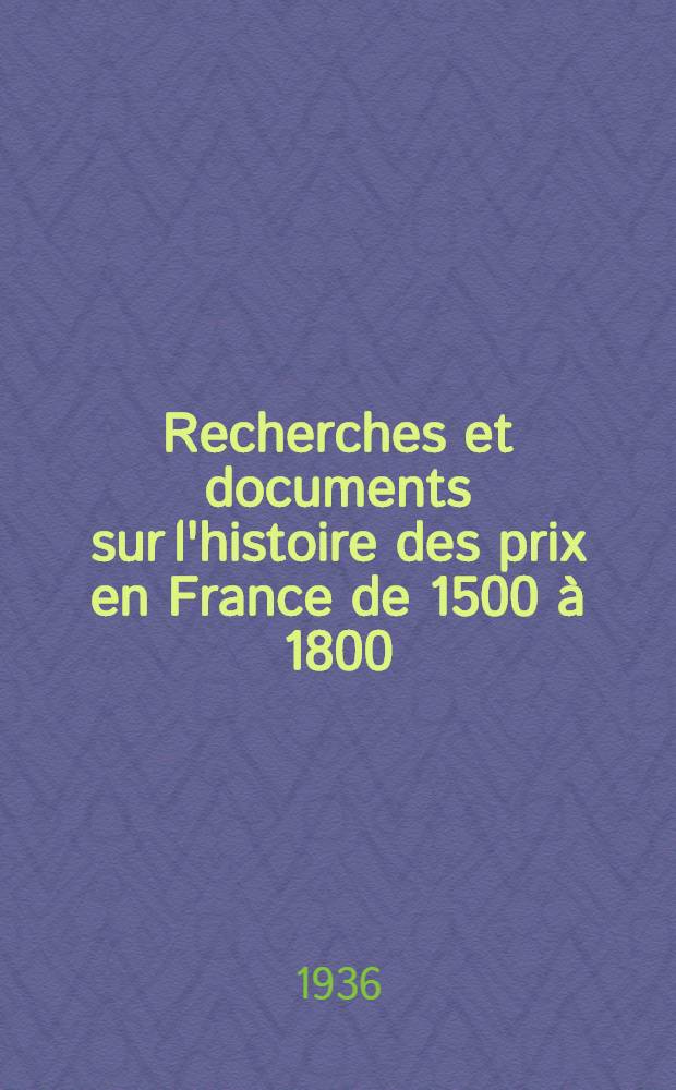 Recherches et documents sur l'histoire des prix en France de 1500 à 1800