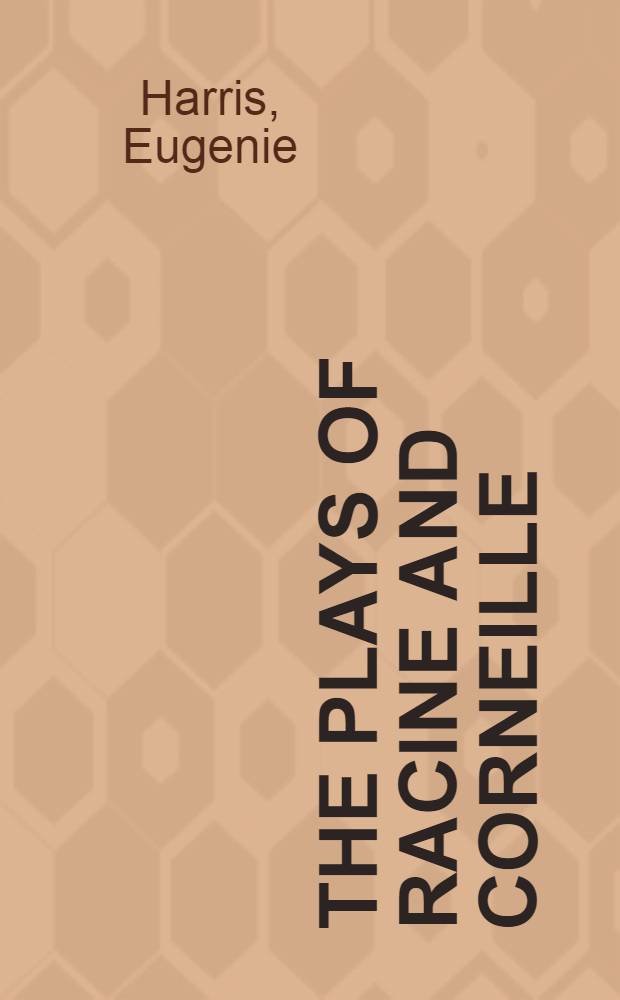The plays of Racine and Corneille