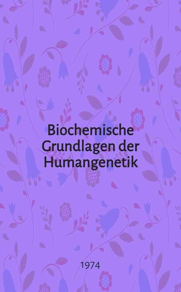Biochemische Grundlagen der Humangenetik