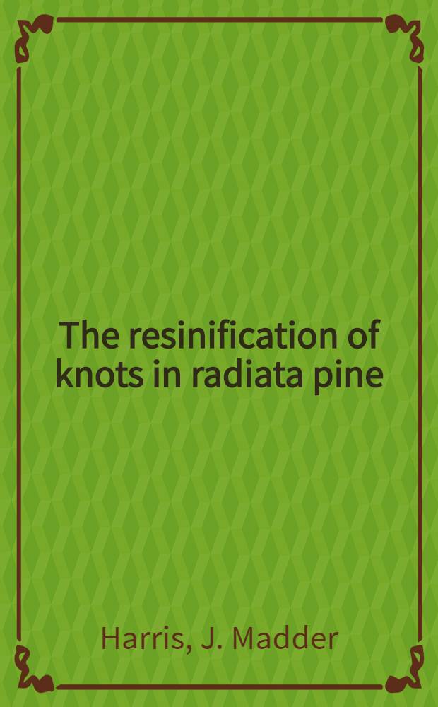 The resinification of knots in radiata pine