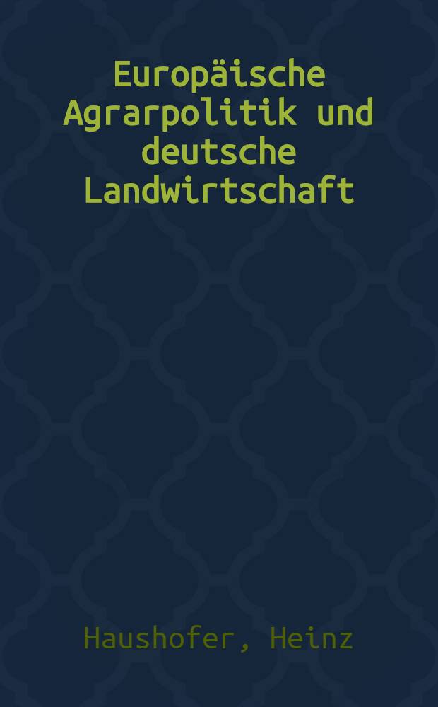 Europ&auml;ische Agrarpolitik und deutsche Landwirtschaft