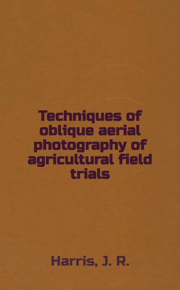 Techniques of oblique aerial photography of agricultural field trials