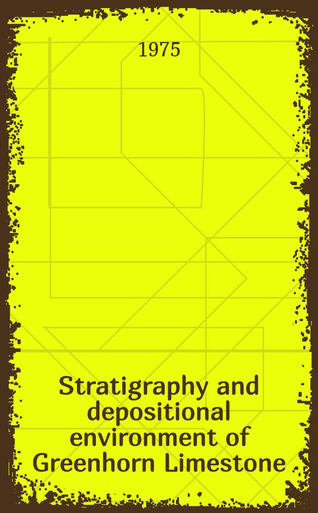 Stratigraphy and depositional environment of Greenhorn Limestone (Upper Cretaceous) of Kansas