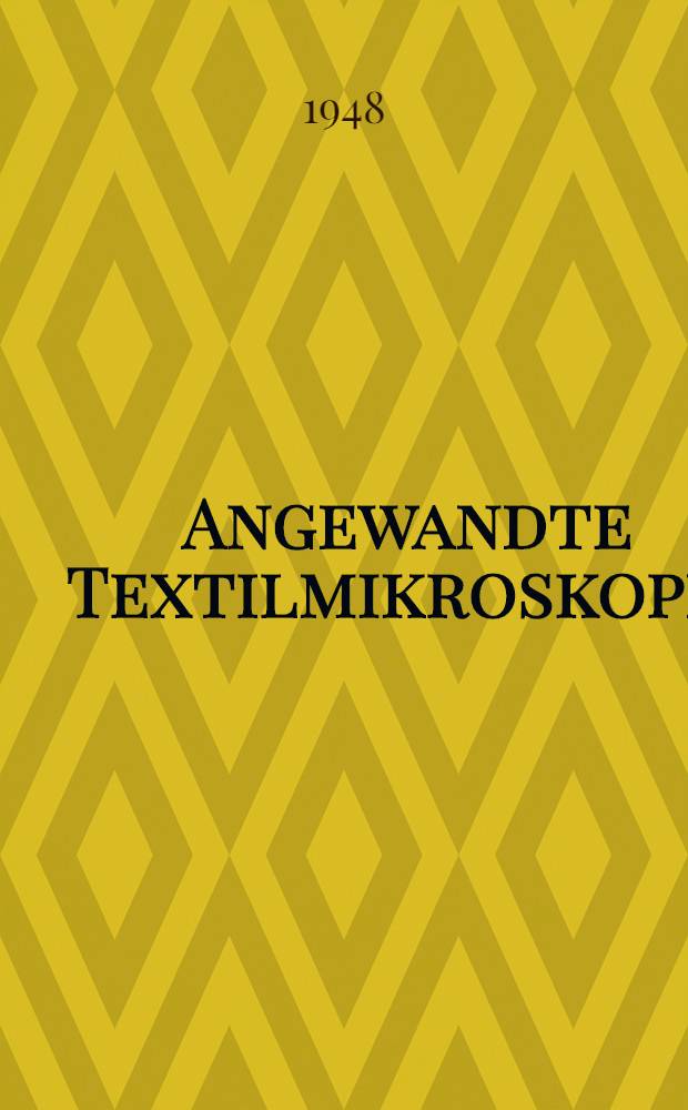 Angewandte Textilmikroskopie : Ein Lehrbuch für den Mikroskopie-Unterricht an Textilfachschulen und für das Selbststudium der Faserstoffmikroskopie