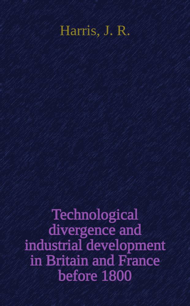 Technological divergence and industrial development in Britain and France before 1800 : Summary