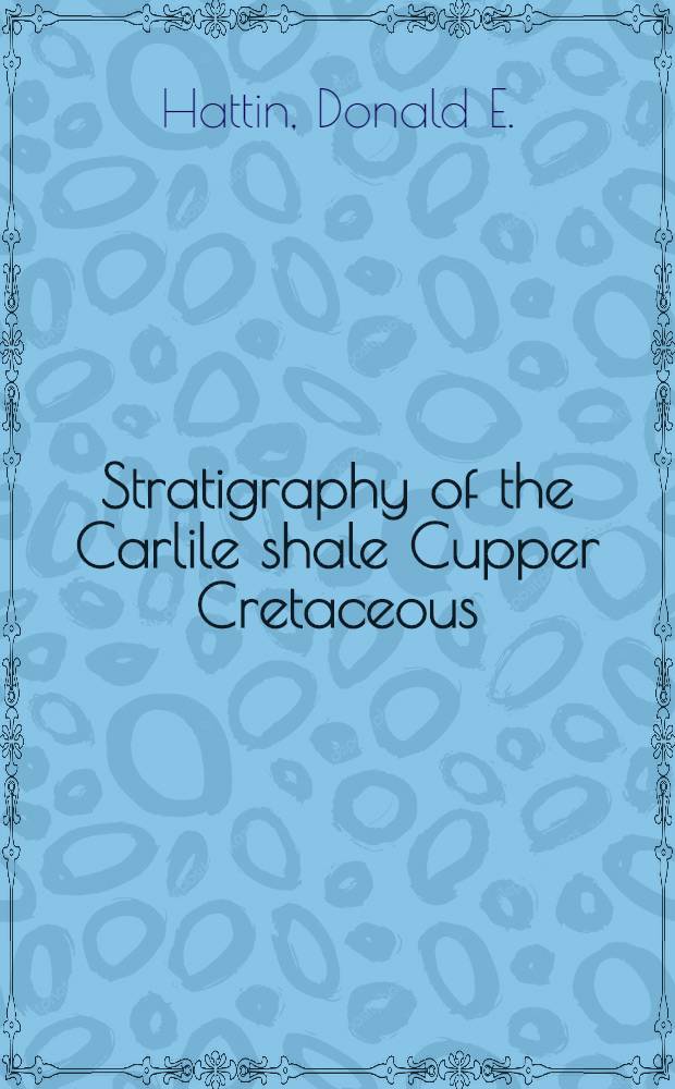 Stratigraphy of the Carlile shale Cupper Cretaceous) in Kansas
