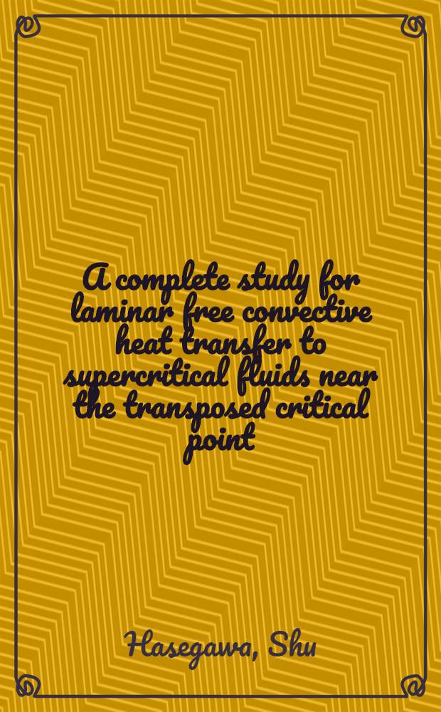 A complete study for laminar free convective heat transfer to supercritical fluids near the transposed critical point