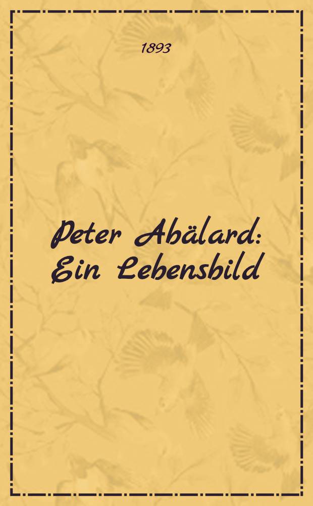 Peter Abälard : Ein Lebensbild