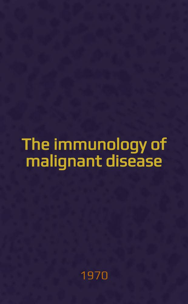 The immunology of malignant disease