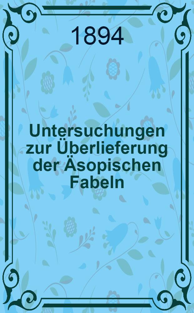 [Untersuchungen zur Überlieferung der Äsopischen Fabeln