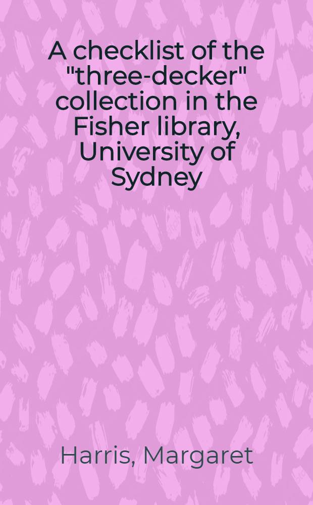 A checklist of the "three-decker" collection in the Fisher library, University of Sydney