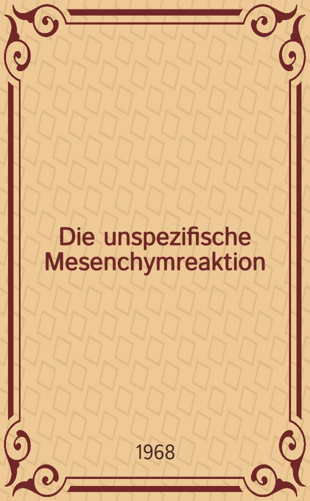 Die unspezifische Mesenchymreaktion : Zur Pathogenese der reaktiven Mesenchymerkrankungen