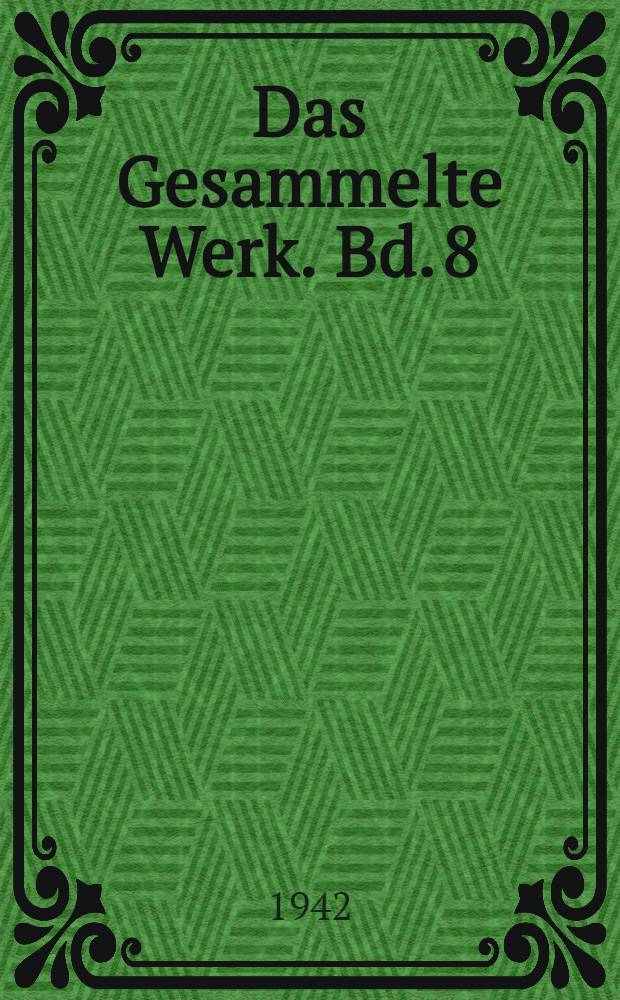Das Gesammelte Werk. Bd. 8 : Der Boge des Odysseus ; Magnus Garbe ; Winterballade ; Der Ketzer von Soana ; Der weiße Heiland ; Indipohdi
