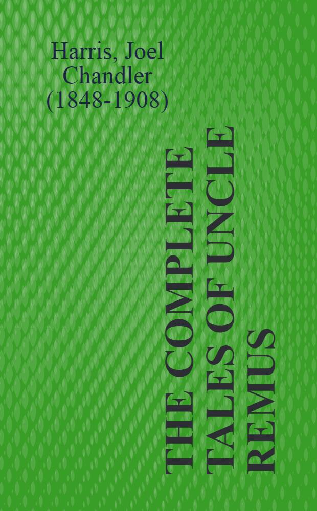 The complete tales of Uncle Remus