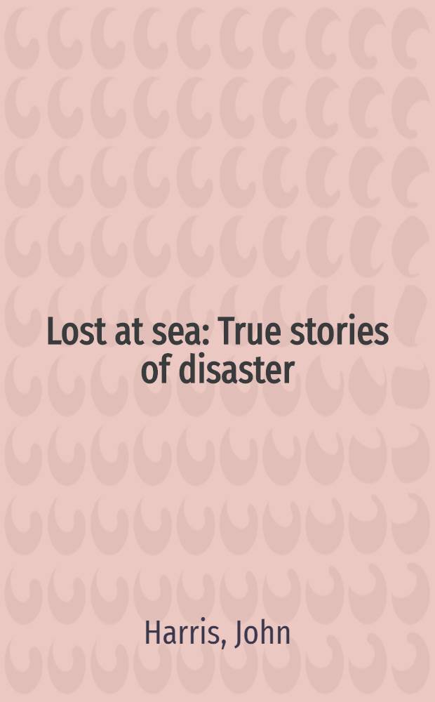 Lost at sea : True stories of disaster