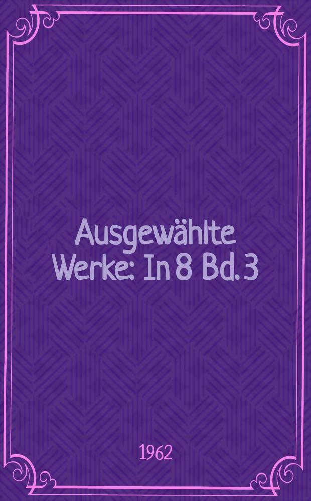 Ausgewählte Werke : [In 8 Bd. [3] : [Dramen]
