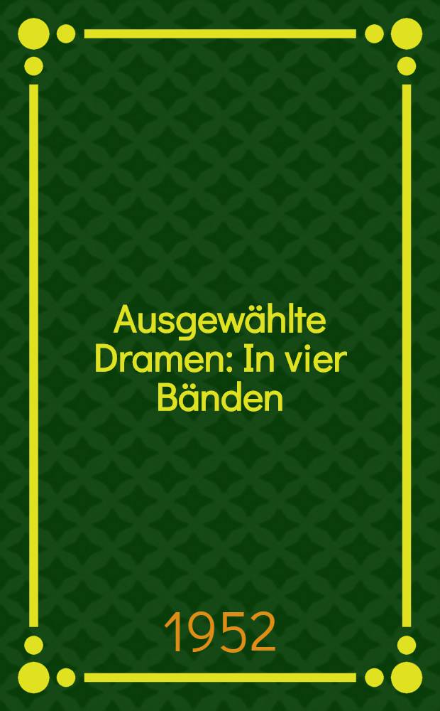 Ausgew&auml;hlte Dramen : In vier B&auml;nden