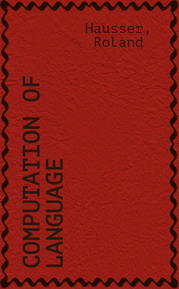 Computation of language : An essay on syntax, semantics a. pragmatics in natural man-machine communication