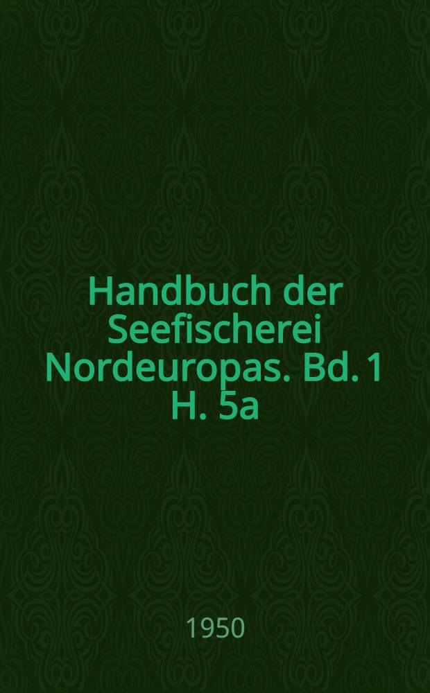 Handbuch der Seefischerei Nordeuropas. Bd. 1 [H. 5a; 1] : Naturbedingungen des Lebens im Meere