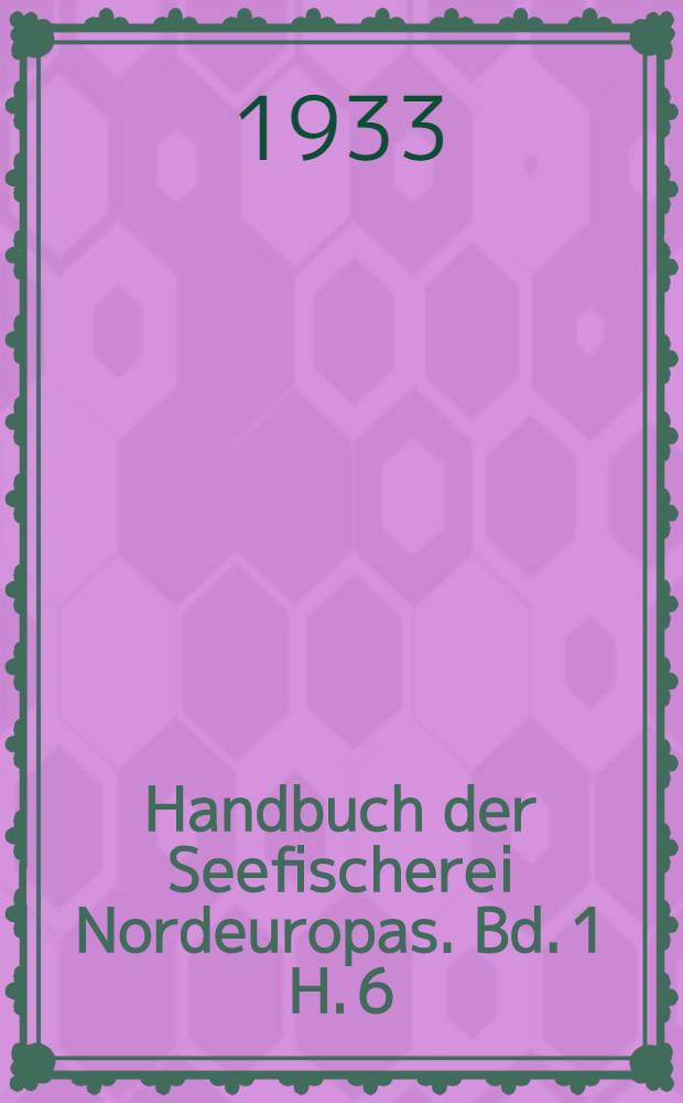 Handbuch der Seefischerei Nordeuropas. Bd. 1 [H. 6] : Naturbedingungen des Lebens im Meere